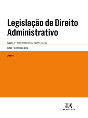 cover image of Legislação de Direito Administrativo--Volume II--Direito Processual Administrativo--2ª Edição